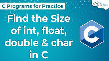 C Program to Find the Size of Integer, Float, Double and Char | C Programs for Practice in Hindi