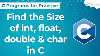 C Program to Find the Size of Integer, Float, Double and Char | C Programs for Practice in Hindi
