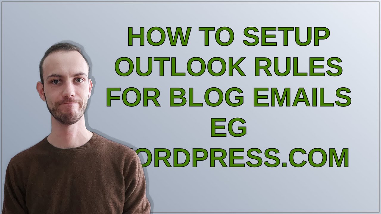How To Setup Outlook Rules For Blog Emails Eg Wordpress YouTube how-to-setup-outlook-rules-for-blog-emails-eg-wordpress-youtube