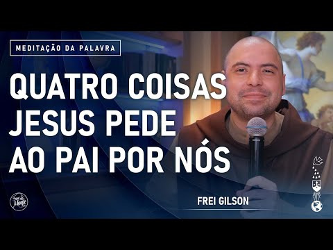 Quatro coisas Jesus pede ao Pai por nós | (Jo 17, 11-19) #772 - Meditação da Palavra