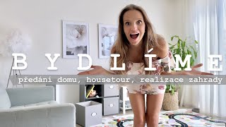 BYDLÍME! 🔑🏠 | předání domu, housetour, realizace zahrady a kuchyně | Mimi&já