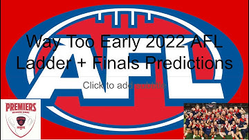 Way Too Early 2022 AFL Ladder and Finals Predictions