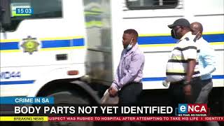 Crime in SA | Body parts not yet identified