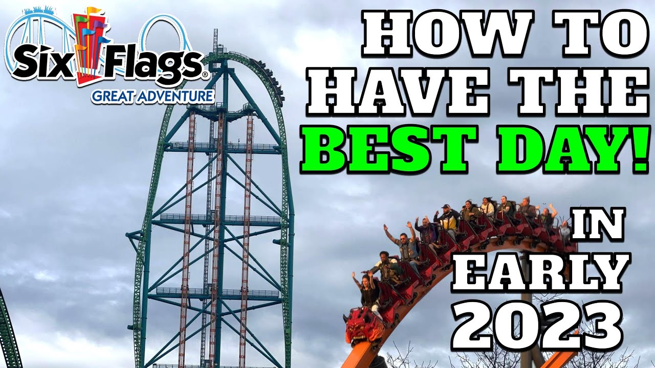 How To Have The BEST Day At Six Flags Great Adventure In Early 2023 