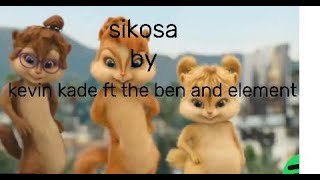 sikosa by kevin kade ft the ben and element elee