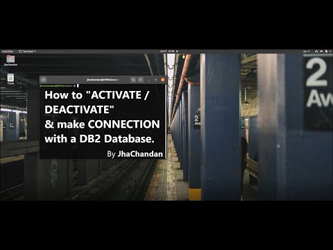 How to ACTIVATE / DEACTIVATE & make CONNECTION with a DB2 Database