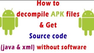 how to decompile apk files and get source code