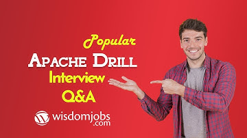 TOP 10 Apache Drill Interview Questions and Answers 2019 | Apache Drill | Wisdom Jobs