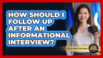 How Should I Follow Up After An Informational Interview?