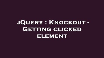 jQuery : Knockout - Getting clicked element