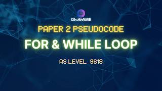 For & While Loop | P2 Pseudocode | Computer Science 9618 AS