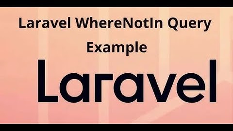 Laravel Eloquent WhereNotIn Query Example