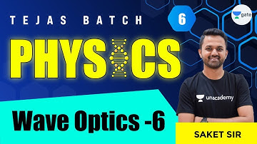 Wave Optics-6  | L:6 | Physics | AAI 2021 Exam (ATC) | Tejas Batch | Saket Sir