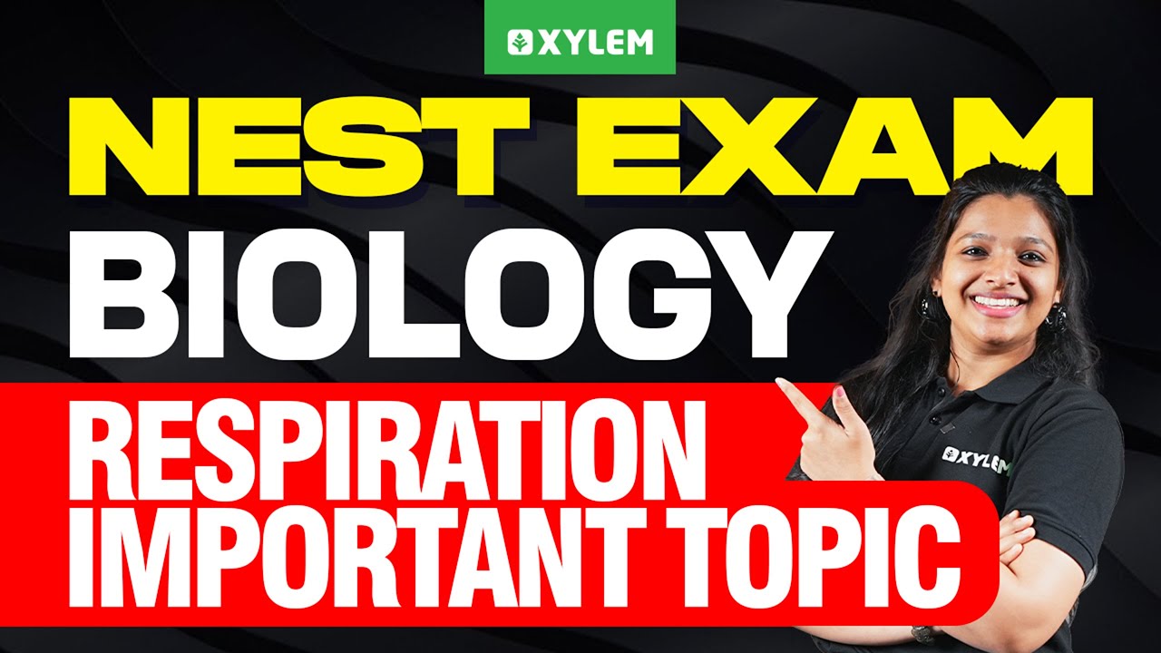 NEST Exam Biology: Respiration | Important Topic | Xylem NEST