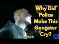 Why Did Police Make This Gangster Cry?