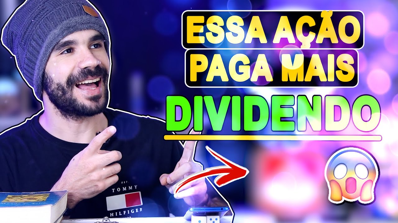 VIVER DE DIVIDENDOS: Comprando uma ação que paga mais Dividendos