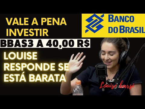 BBAS3 A 40,00 REAIS VALE A PENA – Louise Barsi fala dos preços atuais da bbas3