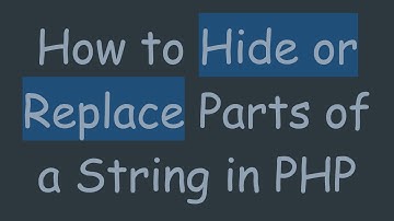 How to Hide or Replace Parts of a String in PHP