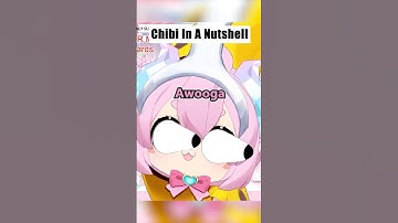 Chibi In A Nutshell