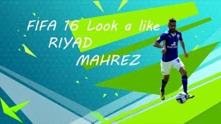 FIFA16|VIRTUAL PRO|LOOK A LIKE - RIYAD MAHREZ| MSP21