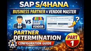 SAP S/4HANA Business Partner vs Vendor Master | Configuration &amp; Partner Determination – Part 1 MM