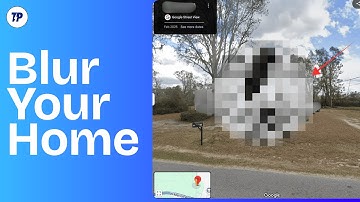 How to Blur Your Home on Google Street View (Step-by-Step Guide)