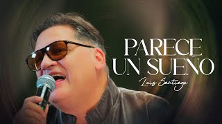 Luis Santiago - Parece Un Sueño