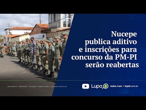 Nucepe publica aditivo e inscrições para concurso da PM-PI serão reabertas