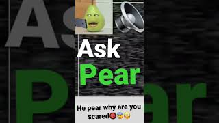 Pear has mega scared