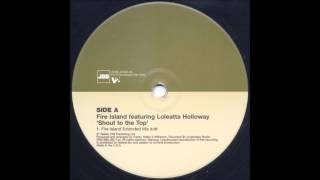 Video thumbnail of "Fire Island feat. Loleatta Holloway - Shout To The Top (Fire Island Extended Mix) (1998)"