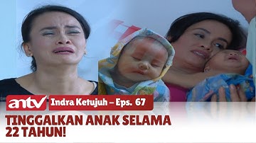 Maukah Anakku Menerimaku Setelah Aku Tinggalkan Selama 22 Tahun? | Indra Ketujuh ANTV Ep 67
