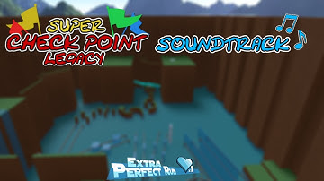 SuperCheckPoint Legacy OST (Roblox) - Extra Perfect Run