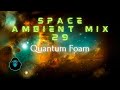 Space ambient mix 29  quantum foam