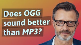 Does OGG sound better than MP3?