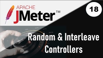 JMeter Performance Testing | JMeter Controllers - Random & Interleave Controller - Part 2