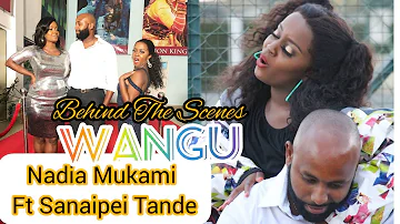 Nadia Mukami Ft Sanaipei Tande - Wangu(Behind The Scenes).