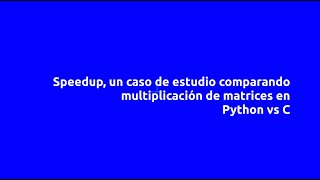 Speedup - Comparando multiplicación de matrices en Python y C