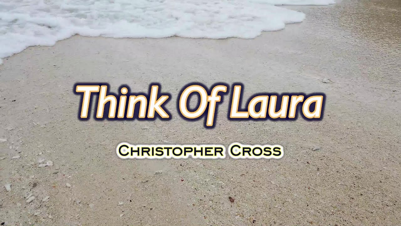 Think Of Laura - KARAOKE VERSION - as popularized by Christopher Cross