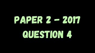 PAST PAPER WALKTHROUGH: Paper 2, 2017, Q4