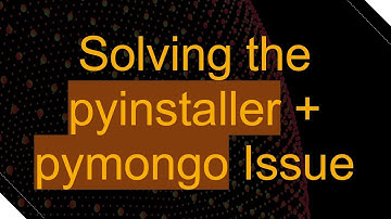 Solving the pyinstaller + pymongo Issue