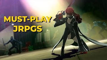 15 JRPGs That Are Absolutely Worth Your Time