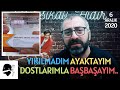 YIKILMADIM AYAKTAYIM DOSTLARIMLA BAŞBAŞAYIM