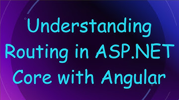 Understanding Routing in ASP.NET Core with Angular