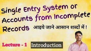 | Single Entry System or Accounts from Incomplete Records | Introduction | Class-11th | B.Com |BBA |
