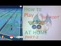 HOW TO PLAY POKEMON GO AT HOME ANDROID 4.4,5.0,5.1,6.0