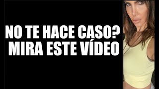 NO TE HACE CASO? Mira éste vídeo!!!!