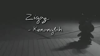 Zigaz - kenanglah (lirik)