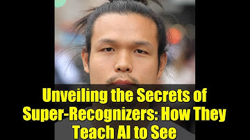 Unveiling the Secrets of Super-Recognizers: How They Teach AI to See