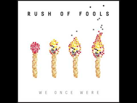 Rush of Fools (+) Beginning to End