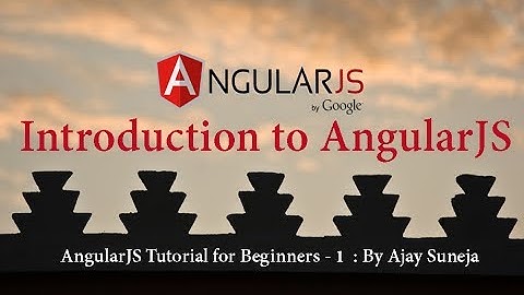 AngularJS Tutorial for Beginners - 1 - Introduction to AngularJS